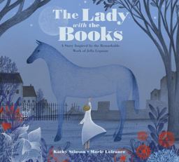 Lady with the Books A Story Inspired by the Remarkable Work of Jella Lepman  9781525301544 Front Cover