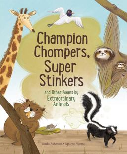 Champion Chompers, Super Stinkers and Other Poems by Extraordinary Animals Champion Chompers, Super Stinkers and Other Poems by Extraordinary Animals