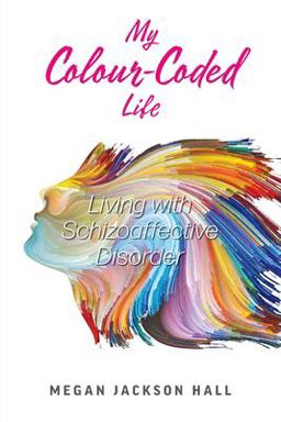 My Colour-Coded Life Living with Schizoaffective Disorder  9781525571831 Front Cover