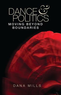 Dance and Politics Moving Beyond Boundaries  9781526105158 Front Cover