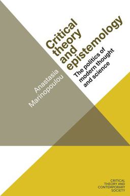 Critical Theory and Epistemology The Politics of Modern Thought and Science  9781526105370 Front Cover