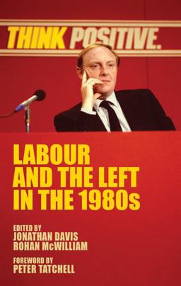 Labour and the Left in The 1980s  9781526106438 Front Cover