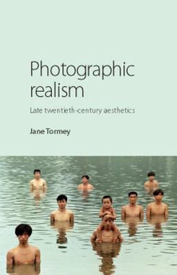 Photographic Realism Late Twentieth-Century Aesthetics  9781526106728 Front Cover