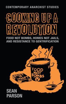 Cooking Up a Revolution: Food Not Bombs, Homes Not Jails, and Resistance to Gentrification  9781526107350 Front Cover
