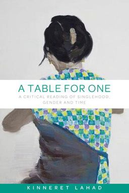 Table for One A Critical Reading of Singlehood, Gender and Time  9781526115393 Front Cover