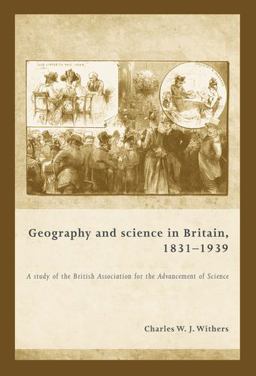Geography and Science in Britain, 1831-1939 A Study of the British Association for the Advancement of Science  9781526116710 Front Cover