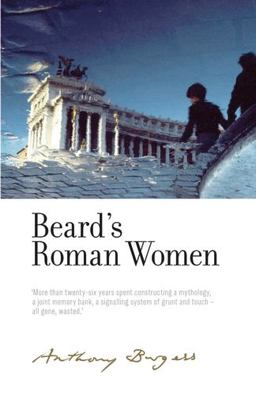 Beard's Roman Women: By Anthony Burgess  9781526128034 Front Cover