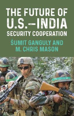 The Future of U. S. -India Security Cooperation