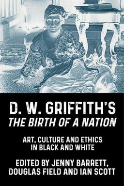 D. W. Griffith's the Birth of a Nation D. W. Griffith's the Birth of a Nation