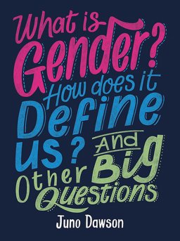 What Is Gender? How Does It Define Us? and Other Big Questions for Kids  9781526300003 Front Cover