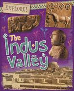 Explore!: the Indus Valley  9781526300867 Front Cover