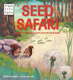 Seed Safari: The Story of How Plants Scatter Their Seeds  9781526307248 Front Cover