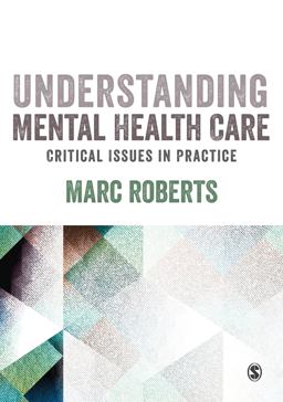 Understanding Mental Health Care: Critical Issues in Practice  9781526404480 Front Cover