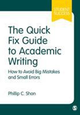 Quick Fix Guide to Academic Writing How to Avoid Big Mistakes and Small Errors  9781526405890 Front Cover