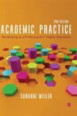 Academic Practice Developing As a Professional in Higher Education 2nd 9781526437136 Front Cover