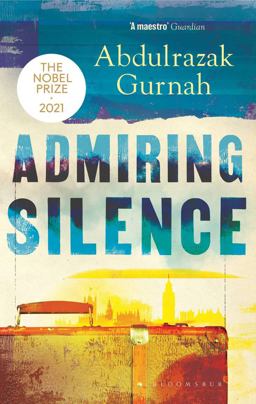 Admiring Silence By the Winner of the Nobel Prize in Literature 2021  9781526653451 Front Cover