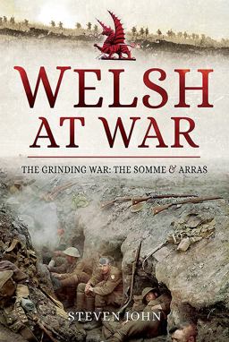 Welsh at War The Grinding War: the Somme and Arras  9781526700315 Front Cover
