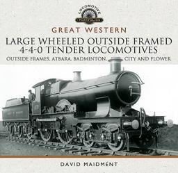 Great Western Large Wheeled Outside Framed 4-4-0 Tender Locomotives Atbara, Badminton, City and Flower Classes  9781526700957 Front Cover