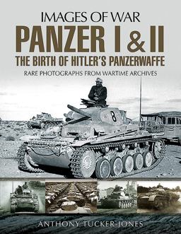 Panzer I and II The Birth of Hitler's Panzerwaffe  9781526701633 Front Cover
