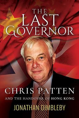 Last Governor Chris Patten and the Handover of Hong Kong  9781526701831 Front Cover