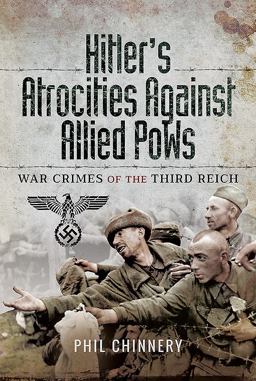 Hitler's Atrocities Against Allied Pows War Crimes of the Third Reich  9781526701879 Front Cover