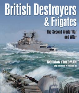 British Destroyers and Frigates The Second World War and After  9781526702821 Front Cover