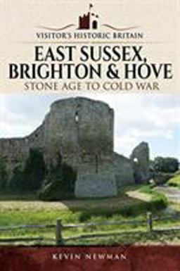 Visitors' Historic Britain: East Sussex, Brighton and Hove