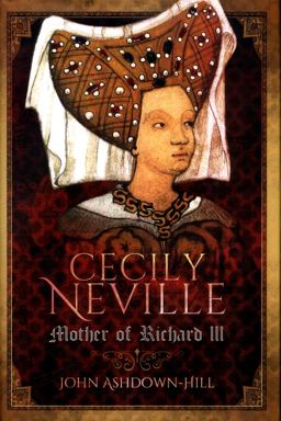 Cecily Neville Mother of Richard III  9781526706324 Front Cover