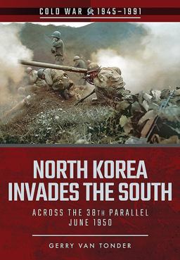 North Korea Invades the South Across the 38th Parallel, June 1950  9781526708182 Front Cover