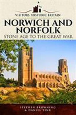 Norwich and Norfolk: Bronze Age to Victorians  9781526708427 Front Cover