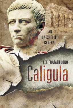 Caligula An Unexpected General  9781526711205 Front Cover