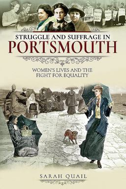 Struggle and Suffrage in Portsmouth: Women's Lives and the Fight for Equality  9781526712387 Front Cover