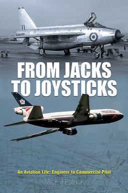 From Jacks to Joysticks An Aviation Life: Engineer to Commercial Pilot  9781526712851 Front Cover