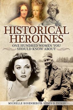 Historical Heroines 100 Women You Should Know About  9781526715333 Front Cover