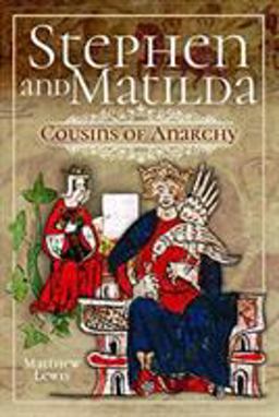 Stephen and Matilda's Civil War: Cousins of Anarchy  9781526718334 Front Cover