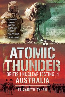 Atomic Thunder British Nuclear Testing in Australia  9781526727572 Front Cover