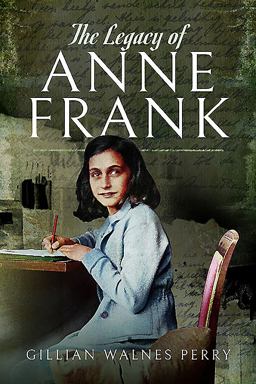 Legacy of Anne Frank  9781526731043 Front Cover