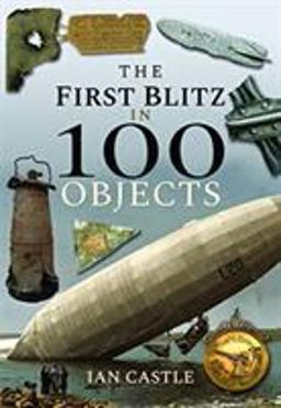 First Blitz in 100 Objects  9781526732897 Front Cover