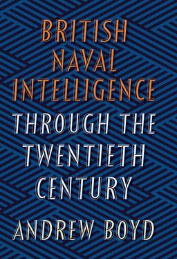 British Naval Intelligence Through the Twentieth Century