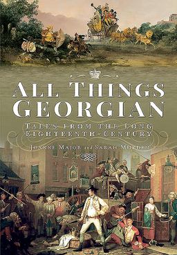 All Things Georgian Tales from the Long Eighteenth Century  9781526744616 Front Cover