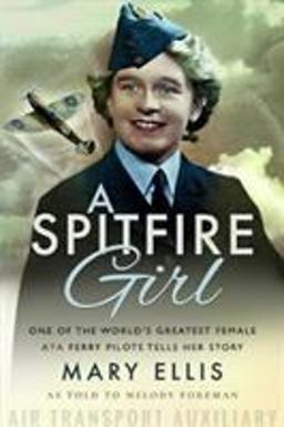 Spitfire Girl One of the World's Greatest Female ATA Ferry Pilots Tells Her Story  9781526756619 Front Cover