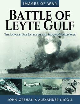 Battle of Leyte Gulf The Largest Sea Battle of the Second World War  9781526770394 Front Cover