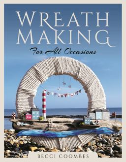 Wreath Making for All Occasions  9781526776907 Front Cover