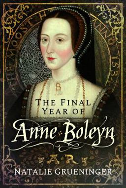 Final Year of Anne Boleyn  9781526776983 Front Cover