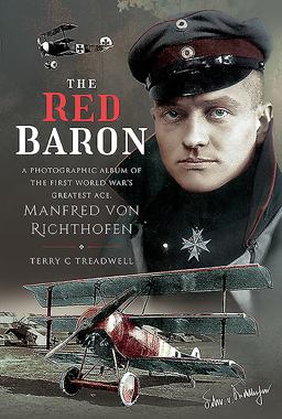 Red Baron A Photographic Album of the First World War's Greatest Ace, Manfred Von Richthofen  9781526781321 Front Cover