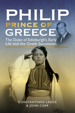 Philip, Prince of Greece The Duke of Edinburgh's Early Life and the Greek Succession  9781526790828 Front Cover