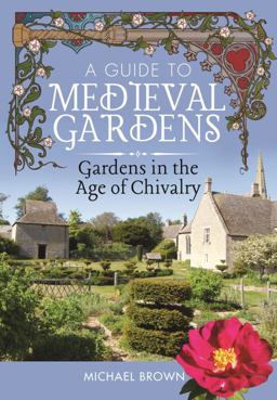 A Guide to Medieval Gardens A Guide to Medieval Gardens
