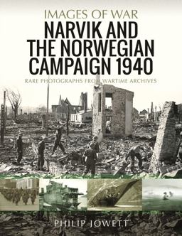 Narvik and the Norwegian Campaign 1940 Narvik and the Norwegian Campaign 1940