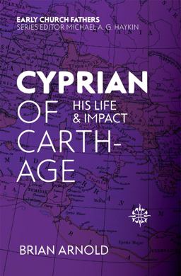 Cyprian of Carthage His Life and Impact  9781527100992 Front Cover
