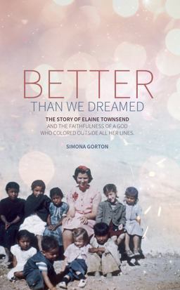 Better Than We Dreamed The Story of Elaine Townsend  9781527102668 Front Cover